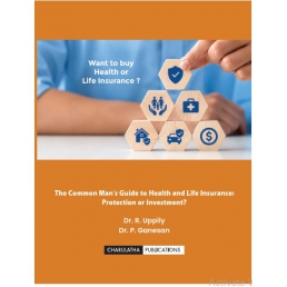 The Common Man’s Guide to Health and Life Insurance: Protection or Investment